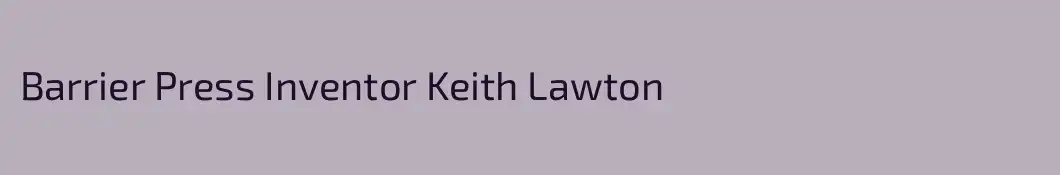 Barrier Press Inventor Keith Lawton
